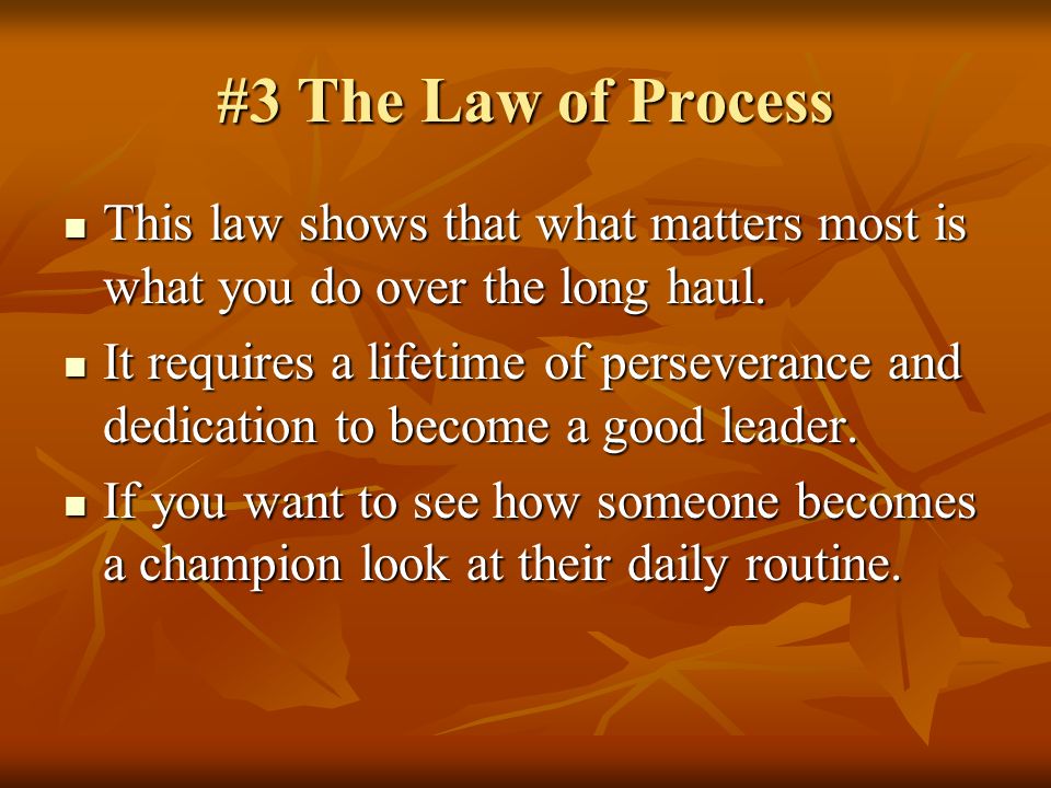 It requires a lifetime of perseverance and dedication to become a good leader. If you want to see how someone becomes a champion look at their daily routine.